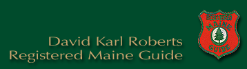David Karl Roberts Registered Maine Guide - Fishing